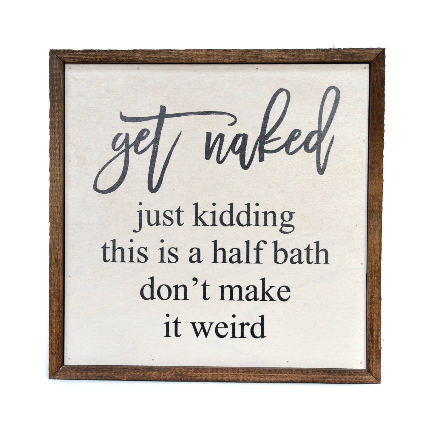 Driftless Studios - Get Naked Half Bathroom Wooden Sign