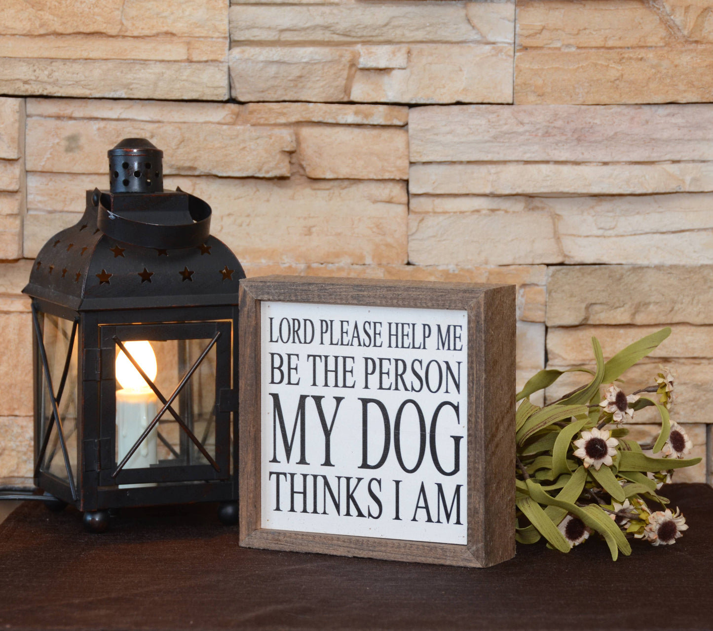 Be The Person My Dog Thinks I Am Sign - 6x6