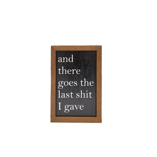 Driftless Studios - And There Goes The Last Shit Small Sign