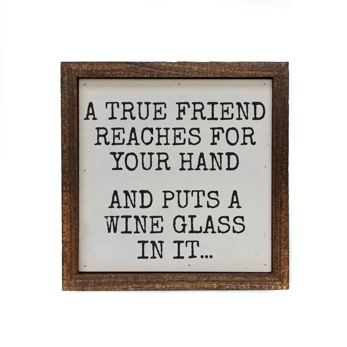 Driftless Studios - A True Friend Reaches For Your Hand Funny Sign Gift