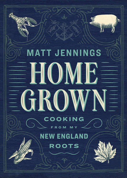 Homegrown: Cooking from my New England Roots