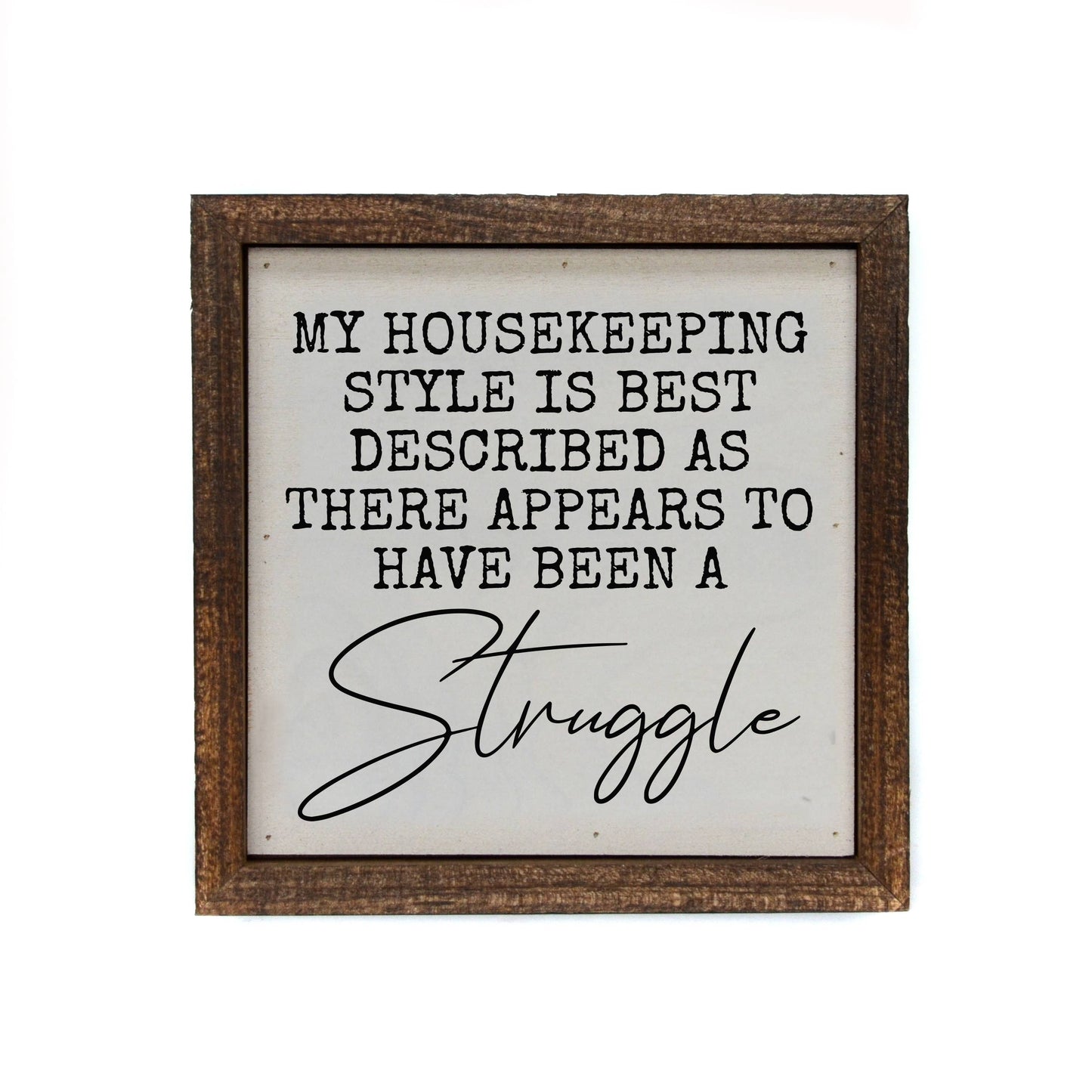 My Housekeeping Style Is Home Accent Signs - 6x6