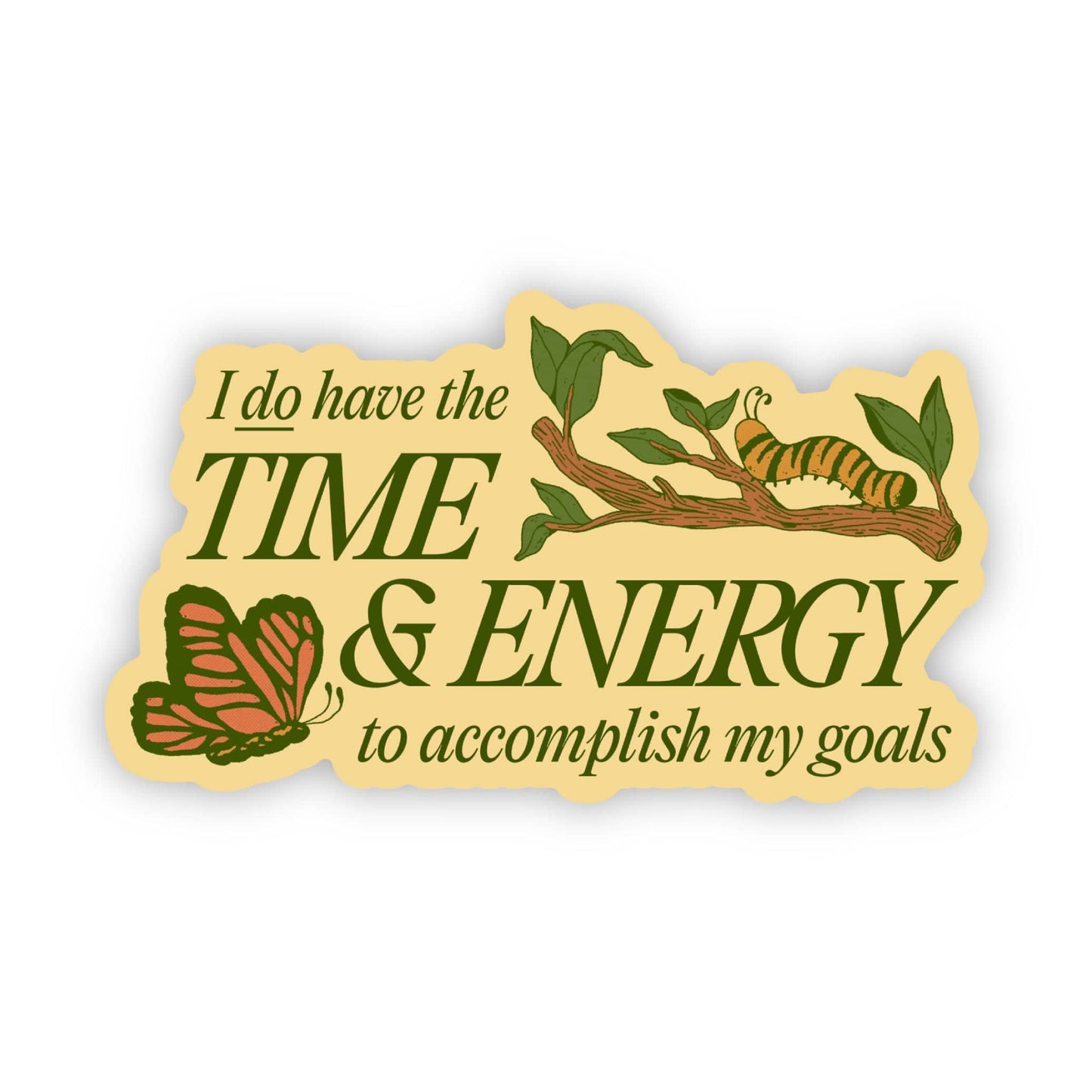 Big Moods - I DO have the time & energy to accomplish my goals sticker