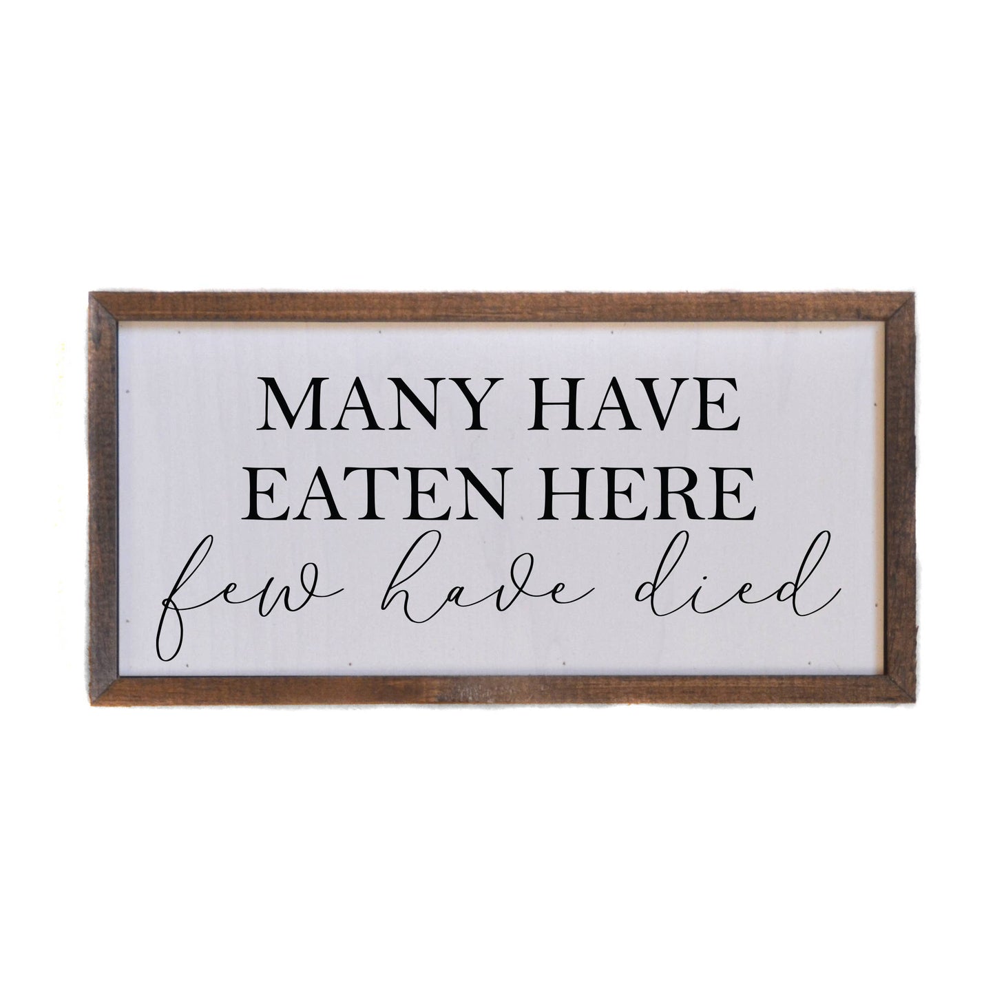 Driftless Studios - 12x6 "Many Have Eaten Here, Few Have Died" Wooden Sign