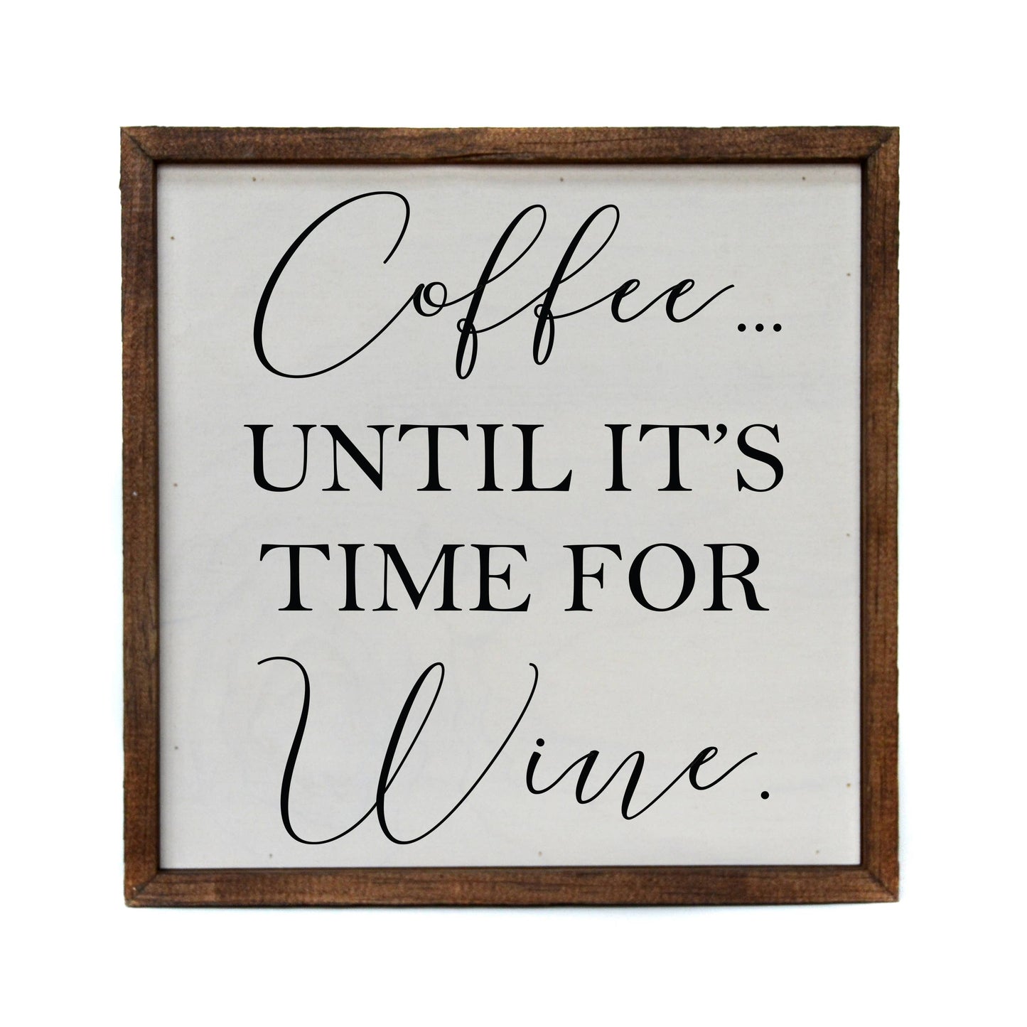 Driftless Studios - 10x10 "Coffee Until It Is Time For Wine" Wooden Sign