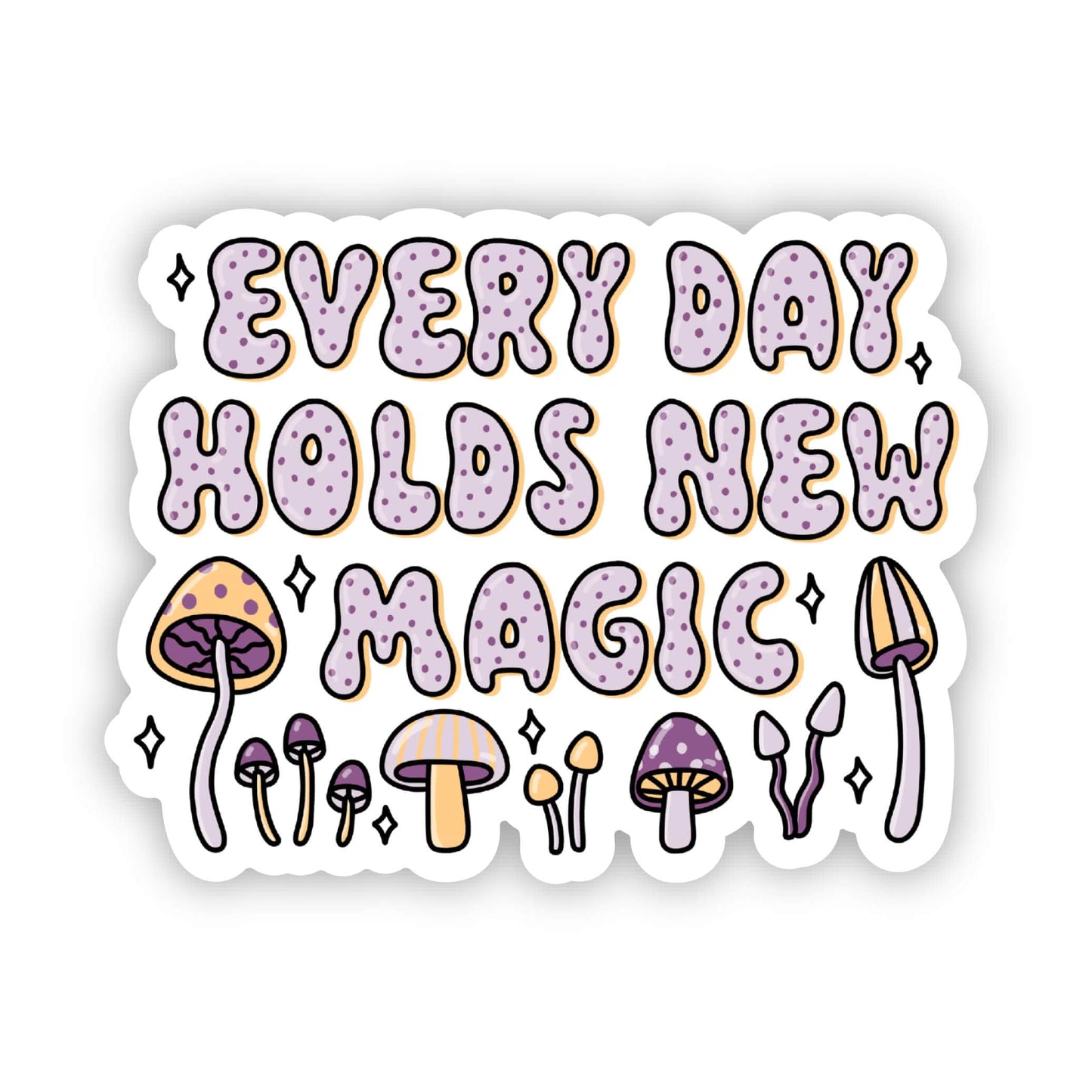 Big Moods - "Every day holds new magic" sticker
