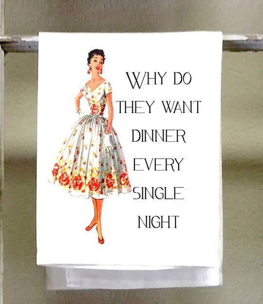Sassy Talkin - Sassy Girl Towel - "Why Do They Want Dinner Every Single Night"